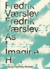 Fredrik Vaerslev : As I Imagine Him - Book
