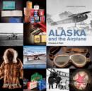 Alaska and the Airplane : A Century of Flight - Book