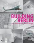 Building Berlin, Vol. 3 : The Latest Architecture in and out of the Capital - Book