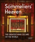 Sommeliers' Heaven : The Greatest Wine Cellars of the World - Book