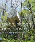 Green Hidden and Above : The Most Exceptional Treehouses - Book