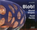 Blob! : Round Shapes, Fluid Forms - Book