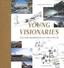 Young Visionaries : The New Generation of Architects - Book