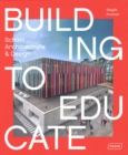 Building to Educate : School Architecture & Design - Book