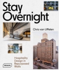 Stay Overnight : Hospitality Design in Repurposed Spaces - Book