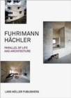 Fuhrimann Hachler: Parallel of Life and Architecture - Book