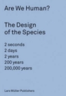 Are We Human? The Design of the Species : 2 Seconds, 2 Days, 2 Years, 200 Years, 200,000 Years - Book