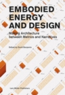 Embodied Energy and Design : Making Architecture Between Metrics and Narratives - Book