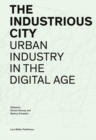 Industrious City: Urban Industry in the Digital Age - Book