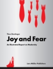 Joy and Fear: An Illustrated Report on Modernity - Book