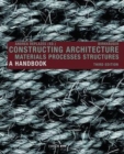 Constructing Architecture : Materials, Processes, Structures. A Handbook - Book