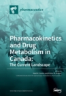 Pharmacokinetics and Drug Metabolism in Canada : The Current Landscape - Book