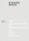Staging Space - The Architecture of Performance in the 21st Century - Book