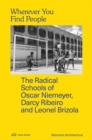 Wherever You Find People – The Radical Schools of Oscar Niemeyer, Darcy Ribeiro, and Leonel Brizola - Book