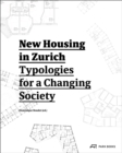 New Housing in Zurich : Typologies for a Changing Society - Book