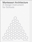 Montessori Architecture : A Design Instrument for Schools - Book
