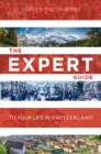 The Expert Guide to Your Life in Switzerland - eBook
