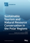 Sustainable Tourism and Natural Resource Conservation in the Polar Regions - Book