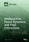 Wildland Fire, Forest Dynamics, and Their Interactions - Book