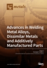 Advances in Welding Metal Alloys, Dissimilar Metals and Additively Manufactured Parts - Book