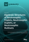 Algebraic Structures of Neutrosophic Triplets, Neutrosophic Duplets, or Neutrosophic Multisets : Volume 2 - Book