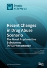 Recent Changes in Drug Abuse Scenario the Novel Psychoactive Substances (Nps) Phenomenon - Book