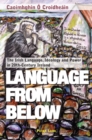 Language from Below : the Irish Language, Ideology and Power in 20th-Century Ireland - Book