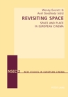 Revisiting Space : Space and Place in European Cinema - Book