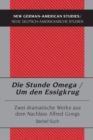 Die Stunde Omega / Um Den Essigkrug : Zwei Dramatische Werke Aus Dem Nachlass Alfred Gongs - Book
