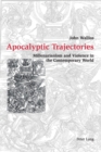 Apocalyptic Trajectories : Millenarianism and Violence in the Contemporary World - Book