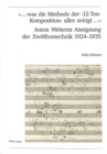 «... Was Die Methode Der '12-Ton-Komposition' Alles Zeitigt ...»- Anton Weberns Aneignung Der Zwoelftontechnik 1924-1935 - Book