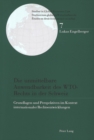 Die Unmittelbare Anwendbarkeit Des Wto-Rechts in Der Schweiz : Grundlagen Und Perspektiven Im Kontext Internationaler Rechtsentwicklungen - Book