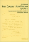 Lettres de Paul Claudel A Jean Paulhan (1925-1954) : Correspondance Presentee Et Annotee Par Catherine Mayaux - Book