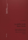 La Petite Ecole Dans l'Ecole : Origine Pietiste-Morave de l'Ecole Maternelle Francaise- Preface de Jean Houssaye - Book