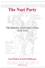The Nazi Party : The Anatomy of a People's Party, 1919-1933 - Book