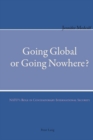 Going Global or Going Nowhere? : NATO’s Role in Contemporary International Security - Book