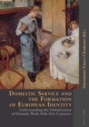 Domestic Service and the Formation of European Identity : Understanding the Globalization of Domestic Work, 16th-21st Centuries - Book