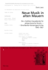 Neue Musik in Alten Mauern : Die "Gattiker-Hausabende Fuer Zeitgenoessische Musik" - Eine Berner Konzertgeschichte, 1940-1967 - Book