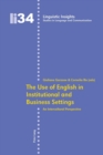 The Use of English in Institutional and Business Settings : An Intercultural Perspective - Book