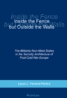Inside the Fence But Outside the Walls : The Militarily Non-Allied States in the Security Architecture of Post-Cold War Europe - Book