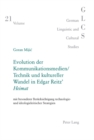 Evolution Der Kommunikationsmedien/Technik Und Kultureller Wandel in Edgar Reitz' «Heimat» : Mit Besonderer Beruecksichtigung Technologie- Und Ideologiekritischer Strategien - Book