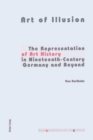 Art of Illusion : The Representation of Art History in Nineteenth-century Germany and Beyond - Book