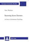 Reasoning Across Domains : An Essay in Evolutionary Psychology - Book