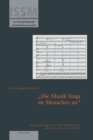 Die Musik faengt im Menschen an : Anthropologische Musikdidaktik: theoretisch - praktisch - Book