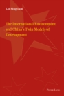 The International Environment and China's Twin Models of Development - Book