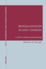 Bengali-English in East London : A Study in Urban Multilingualism - Book