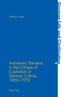 Antisemitic Elements in the Critique of Capitalism in German Culture, 1850-1933 - Book