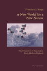 New World for a New Nation : The Promotion of America in Early Modern England - Book