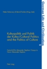 Kulturpolitik Und Politik Der Kultur Cultural Politics and the Politics of Culture : Festschrift Fuer Alexander Stephan Essays to Honor Alexander Stephan - Book