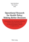 Operational Research for Health Policy: Making Better Decisions : Proceedings of the 31st Annual Conference of the European Working Group on Operational Research Applied to Health Services - Book
